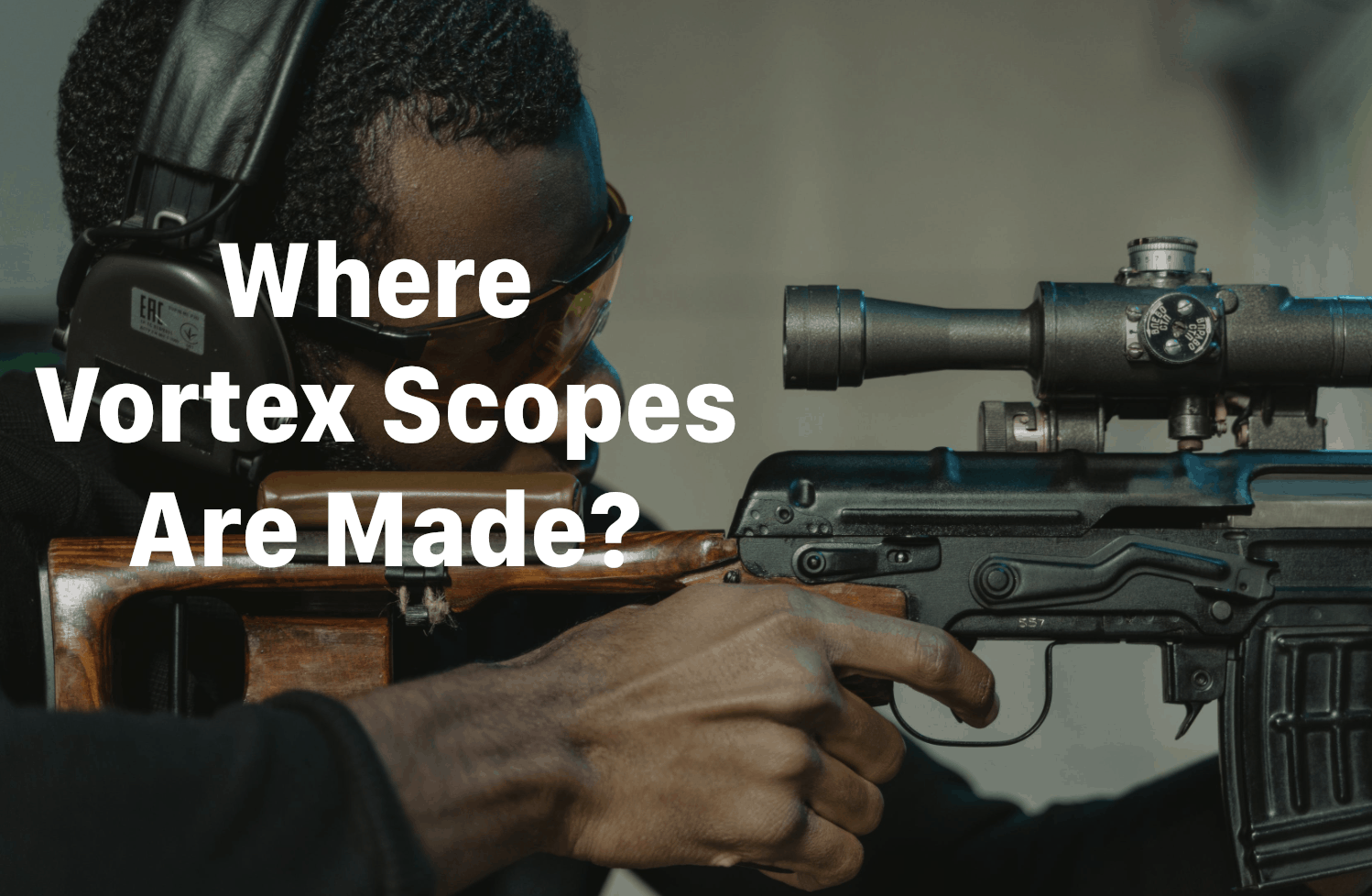 Where are Vortex Scopes Made? USA, Philippines, China, Japan